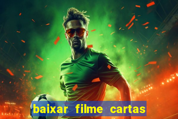 baixar filme cartas para deus dublado